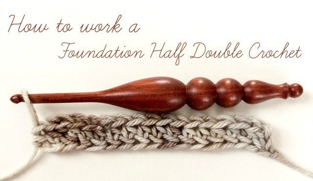 How to Work a Foundation Half Double Crochet {Photo Tutorial}